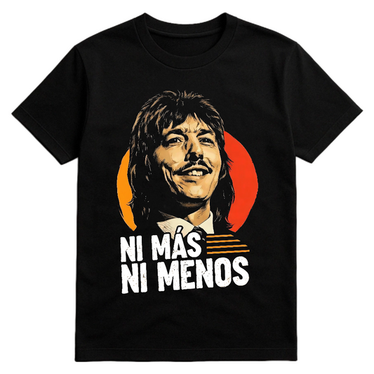 Camiseta con frase "Ni Más Ni Menos"