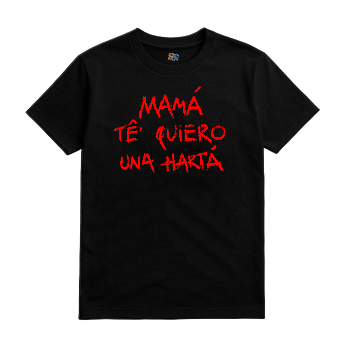CAMISETA MAMÁ TE QUIERO UNA HARTÁ