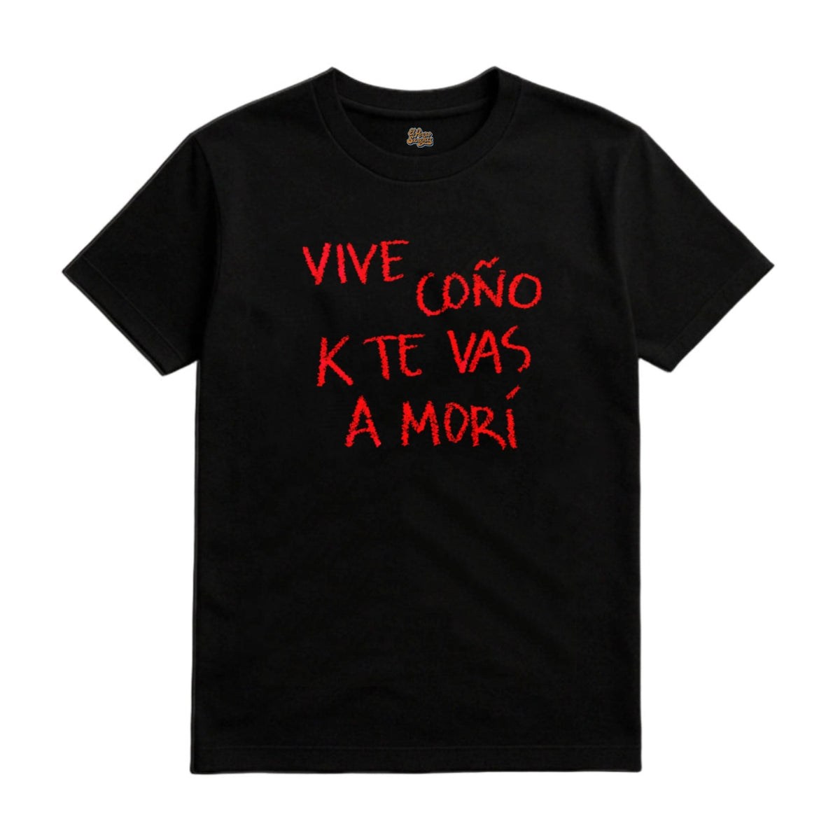 CAMISETA VIVE COÑO K TE VAS A MORÍ